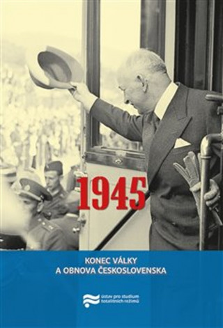 Kniha 1945 Konec války a obnova Československa Jan Kalous
