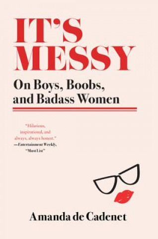 Buch It's Messy: On Boys, Boobs, and Badass Women Amanda De Cadenet