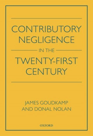 Könyv Contributory Negligence in the Twenty-First Century James Goudkamp