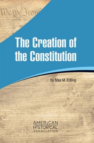 Kniha The Creation of the Constitution Max M Edling