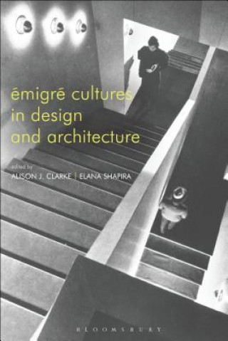 Kniha Emigre Cultures in Design and Architecture CLARKE ALISON
