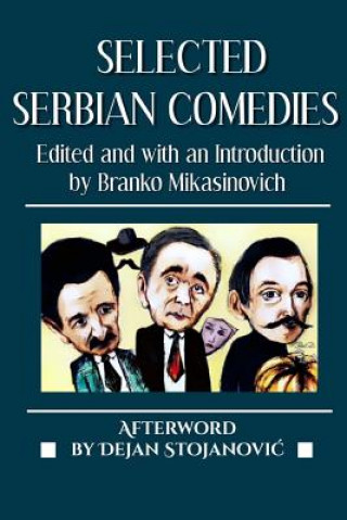 Könyv Selected Serbian Comedies Branko Mikasinovich