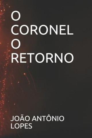 Kniha O Coronel O Retorno Joao Antonio Lopes