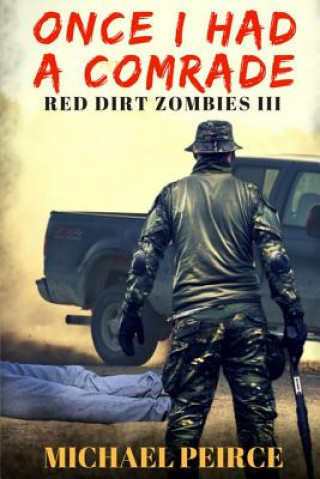 Knjiga Red Dirt Zombies III: Once I Had a Comrade Michael L Peirce
