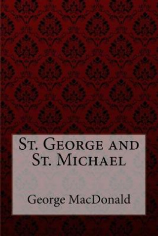 Könyv St. George and St. Michael George MacDonald George MacDonald