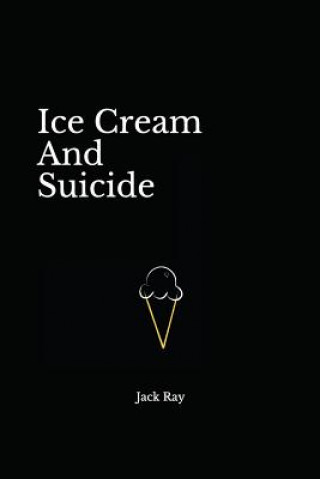 Книга Ice Cream And Suicide Jack Ray