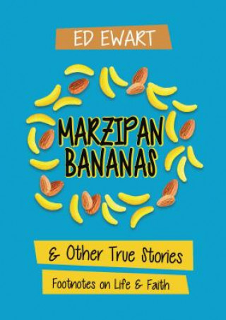 Book Marzipan Bananas: And Other True Stories: Footnotes on Life and Faith Thomas Nelson