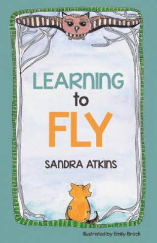 Knjiga Learning to Fly Sandra Atkins