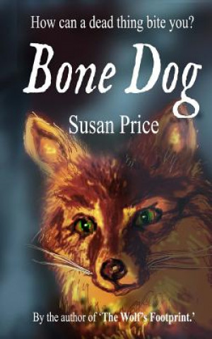 Kniha The Bone Dog Susan Price