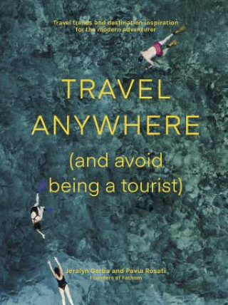 Knjiga Travel Anywhere (and Avoid Being a Tourist) Jeralyn Gerba