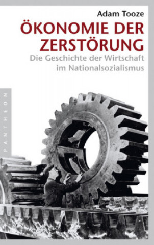 Kniha Ökonomie der Zerstörung Adam Tooze