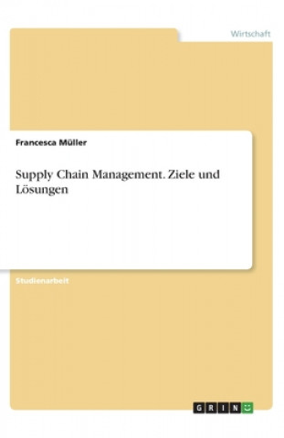 Buch Supply Chain Management. Ziele und Lösungen Francesca Müller