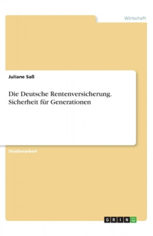 Könyv Die Deutsche Rentenversicherung. Sicherheit für Generationen Juliane Saß