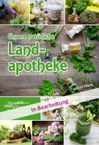 Kniha Unsere natürliche Landapotheke garant Verlag GmbH