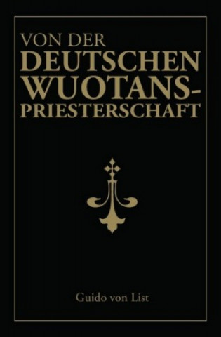 Könyv Von der deutschen Wuotanspriesterschaft Guido von List