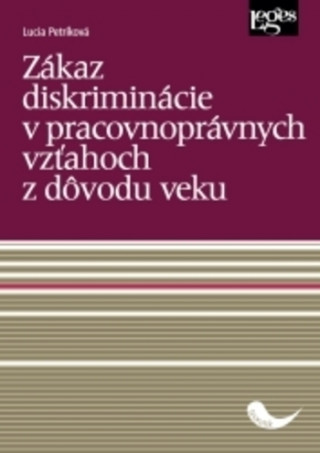 Könyv Zákaz diskriminácie v pracovnoprávnych vzťahoch z dôvodu veku Lucia Petríková