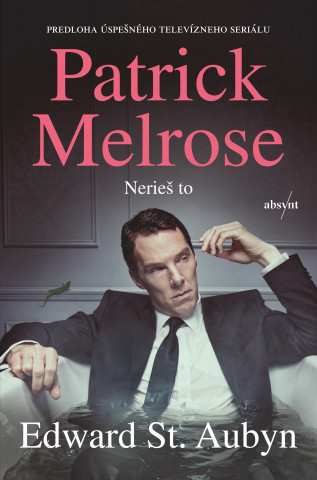 Книга Patrick Melrose: Nerieš to Edward St. Aubyn