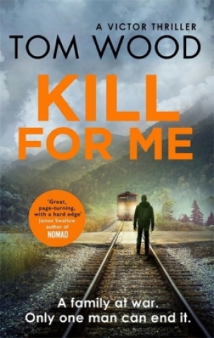 Книга Kill For Me Tom Wood