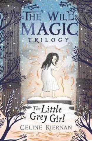 Könyv Little Grey Girl (The Wild Magic Trilogy, Book Two) Celine Kiernan