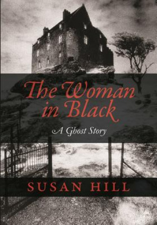 Kniha The Woman in Black: A Ghost Story Susan Hill