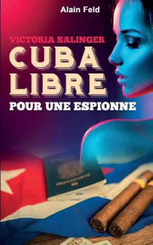 Carte Cuba libre pour une espionne: Victoria, secret agent Alain Feld