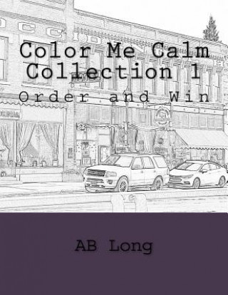 Könyv Color Me Calm Collection 1: Order and Win Ab Long