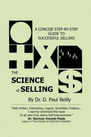 Kniha The Science of Selling: A Concise Step-by-Step Guide to Successful Selling Dr D Paul Reilly