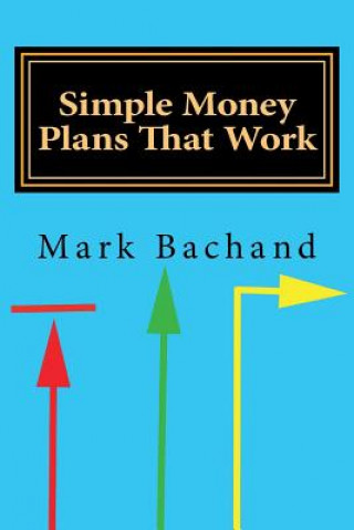 Knjiga Simple Money Plans That Work Mark J Bachand