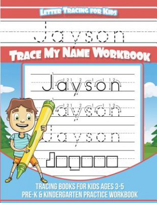 Книга Jayson Letter Tracing for Kids Trace my Name Workbook: Tracing Books for Kids ages 3 - 5 Pre-K & Kindergarten Practice Workbook Yolie Davis