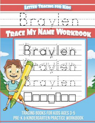 Książka Braylen Letter Tracing for Kids Trace my Name Workbook: Tracing Books for Kids ages 3 - 5 Pre-K & Kindergarten Practice Workbook Yolie Davis