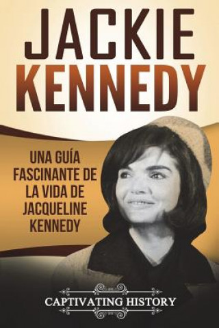 Книга Jackie Kennedy: Una Gu Captivating History