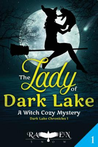 Knjiga The Lady of Dark Lake: A Witch Cozy Mystery Raven Snow