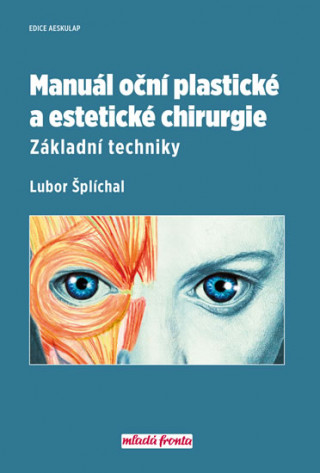 Book Manuál oční plastické a estetické chirurgie Lubor Šplíchal