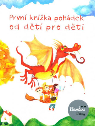 Книга První knížka pohádek od dětí pro děti autorů kolektiv