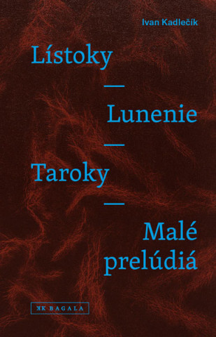 Kniha Lístoky - Lunenie - Taroky - Malé prelúdiá Ivan Kadlečík