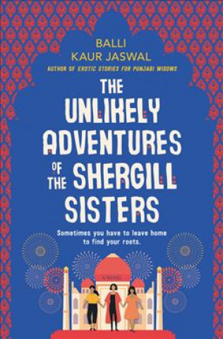 Carte The Unlikely Adventures of the Shergill Sisters Balli Kaur Jaswal