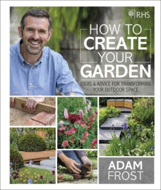 Knjiga RHS How to Create your Garden Adam Frost