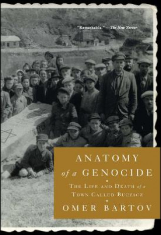 Kniha Anatomy of a Genocide Omer Bartov