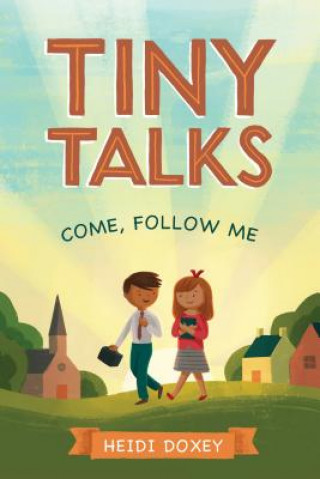 Könyv Tiny Talks: [2019 Primary Theme] Heidi Doxey