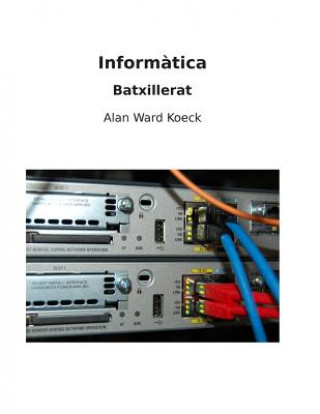 Knjiga Informatica: Batxillerat Alan Ward Koeck
