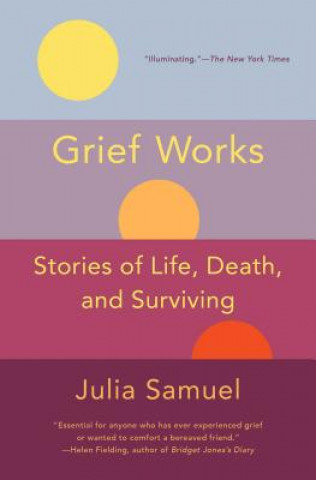 Carte Grief Works: Stories of Life, Death, and Surviving Julia Samuel