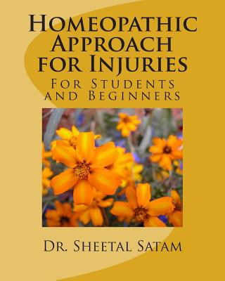 Buch Homeopathic Approach for Injuries: For Students and Beginners Dr Sheetal Satam