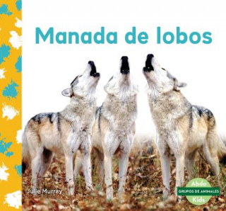 Knjiga Manada de Lobos (Wolf Pack) Julie Murray