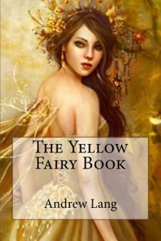 Livre The Yellow Fairy Book Andrew Lang Andrew Lang