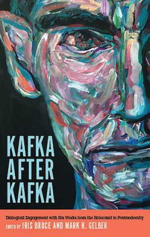 Książka Kafka after Kafka Iris Bruce