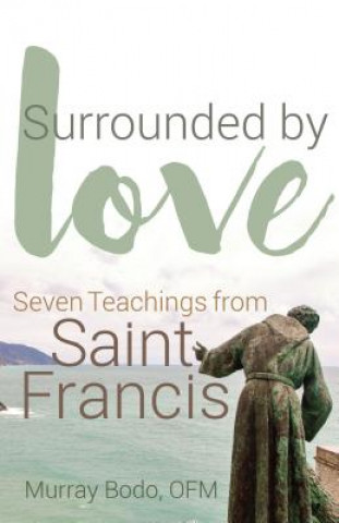 Libro Surrounded by Love: Seven Teachings from St. Francis Murray Bodo