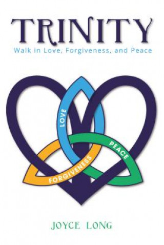 Knjiga Trinity: Walk in Love, Forgiveness, and Peace Joyce Long
