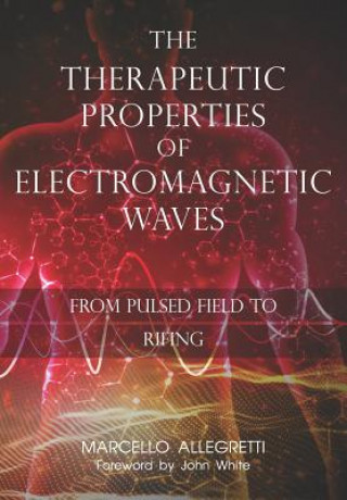 Kniha Therapeutic Properties of Electromagnetic Waves Marcello Allegretti