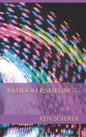 Knjiga Random Ramblings Ken Scherer