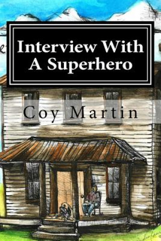 Knjiga Interview With A Superhero Coy D Martin